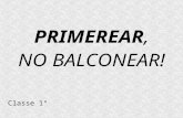 PRIMEREAR NO BALCONEAR - 1^ media