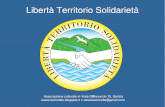 Associazione Libertà Territorio Solidarietà, dal 2011 divulghiamo l'etica del vivere