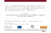 Raffaella Chiocchini - Gis e statistiche spaziali per le politiche di sviluppo prospettive ed opportunità di analisi