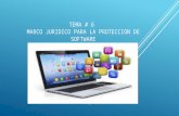 Tema #6 Marco Juridico Para La Proteccion Del Software