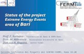 Status of the project E xtreme E nergy E vents area of Bari Prof. F. Romano - Politecnico di Bari & INFN Bari Dott. M. Abbrescia – Ricercatore Università.
