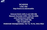 SCADDS USC-ISI  Deborah Estrin (UCLA and USC-ISI) Ramesh Govindan (USC, USC-ISI, ICIR) John Heidemann (USC-ISI) Fabio Silva (USC-ISI)
