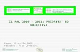 1 Parma, 15 aprile 2009 Relatore : Rita Cavazzini IL PAL 2009 - 2011: PRIORITA’ ED OBIETTIVI.