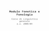 Modulo Fonetica e Fonologia Corso di Linguistica generale a.a. 2008/09.