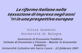 Le riforme italiane nella tassazione di impresa negli anni ’90 in una prospettiva europea Silvia Giannini Università di Bologna Seminario di Economia Pubblica.