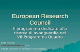 European Research Council Il programma dedicato alla ricerca di avanguardia nel VII Programma Quadro Sofia Mariano Ricercatrice Precaria presso Istituto.
