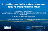 Lo sviluppo della valuazione nel futuro Programma MED Bologna, 20 june 2013 La valutazione dei progetti di Cooperazione Territoriale Europea: metodi di.