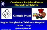 Giorgio Ivani, Italy Continuous Peripheral Nerve Blockade in Children Giorgio Ivani Giorgio Ivani Regina Margherita Children’s Hospital Turin Italy gioivani@libero.it.