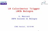 1 L0 Calorimeter Trigger LHCb Bologna CSN1 Assisi, 22/9/04 U. Marconi INFN Sezione di Bologna.