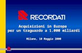 Acquisizioni in Europa per un traguardo a 1.000 miliardi Milano, 10 Maggio 2000.