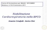 Riabilitazione Cardiorespiratoria nella BPCO Ernesto Crisafulli - Enrico Clini Corso di Formazione per Medici NYCOMED Modena, 6-7/8-9 Settembre 2011.