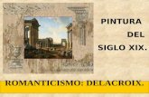 PINTURA DEL SIGLO XIX. ROMANTICISMO: DELACROIX..