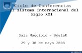 Company LOGO  Ciclo de Conferencias “El sistema Internacional del Siglo XXI” Sala Maggiolo – UdelaR 29 y 30 de mayo 2008.