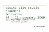 Visita alle scuole olandesi Rotterdam 14 – 21 novembre 2009 “ Concretezza e operosità!”