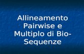 Allineamento Pairwise e Multiplo di Bio-Sequenze