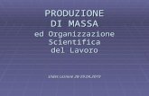 L PRODUZIONE DI MASSA ed Organizzazione Scientifica del Lavoro slides Lezione 28-29.04.2010