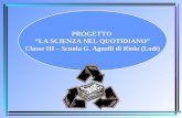 PROGETTO  “LA SCIENZA NEL QUOTIDIANO” Classe III – Scuola G. Agnelli di Riolo (Lodi)