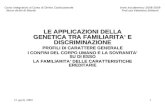 LE APPLICAZIONI DELLA GENETICA TRA FAMILIARITA’ E DISCRIMINAZIONE PROFILI DI CARATTERE GENERALE