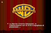 La Warner Cinema Salvemini, in collaborazione con la III B è orgogliosa di presentare …