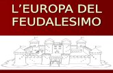 L’EUROPA DEL FEUDALESIMO