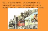 Gli standard: strumento di progettazione urbanistica e modello di gestione del piano