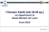 I Giovani  Adulti (età 18-26 aa.) nei Dipartimenti di Salute Mentale del  Lazio Anno 2012