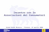 Incontro con le Associazioni dei Consumatori Grand Hotel Minerva - Firenze, 23 aprile 2008