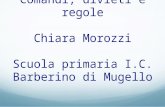 Comandi, divieti e regole Chiara Morozzi Scuola primaria I.C. Barberino di Mugello