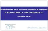 Orientamento per il successo scolastico e formativo Il RUOLO DELLA SECONDARIA II° seconda parte