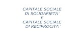 CAPITALE SOCIALE  DI SOLIDARIETA ’ E  CAPITALE SOCIALE  DI RECIPROCITA ’