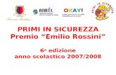 PRIMI IN SICUREZZA Premio “Emilio Rossini” 6 a  edizione anno scolastico 2007/2008