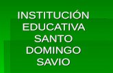 INSTITUCI“N EDUCATIVA SANTO DOMINGO SAVIO
