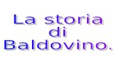 La storia   di Baldovino.