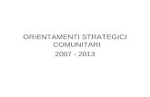 ORIENTAMENTI STRATEGICI COMUNITARI  2007 - 2013