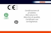 Certificazione di prodotto: Marcatura CE,  Marchio di qualità, Certificato con sorveglianza.