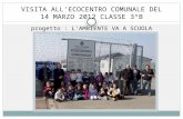 VISITA ALL’ECOCENTRO COMUNALE DEL  14 MARZO 2012 CLASSE 3°B  progetto : L’AMBIENTE VA A SCUOLA