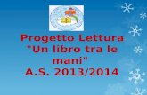 Progetto Lettura "Un libro tra le mani "  A.S . 2013/2014