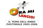 IL TEMA DELL’ANNO PASTORALE 2005-2006