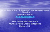 Liceo Scientifico “ F. Quercia “ con annesso Liceo Classico Marcianise (CE) “ La Resistenza “