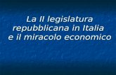 La II legislatura repubblicana in Italia  e il miracolo economico