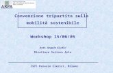 Convenzione tripartita sulla  mobilità sostenibile Workshop 15/06/05 Dott. Angelo Giudici