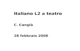 Italiano L2 a teatro C. Cangià 28 febbraio 2008