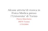 Alcune attivita’di ricerca in Fisica Medica presso l’Universita’ di Torino