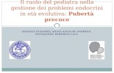 Il ruolo del pediatra nella gestione dei problemi endocrini in età evolutiva:  Pubertà precoce