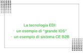 La tecnologia EDI: un esempio di “grande IOS” un esempio di sistema CE B2B