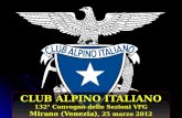 CLUB ALPINO ITALIANO 132° Convegno delle Sezioni VFG Mirano (Venezia) , 25 marzo 2012