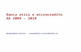 Banca etica e microcredito AA 2009 – 2010 Raimondello Orsini – raimondello.orsini@unibo.it