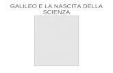 GALILEO E LA NASCITA DELLA SCIENZA