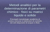 Metodi analitici per la determinazione di parametri chimico - fisici su matrici liquide e solide