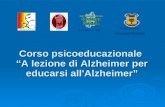 Corso psicoeducazionale  “A lezione di Alzheimer per educarsi all'Alzheimer”